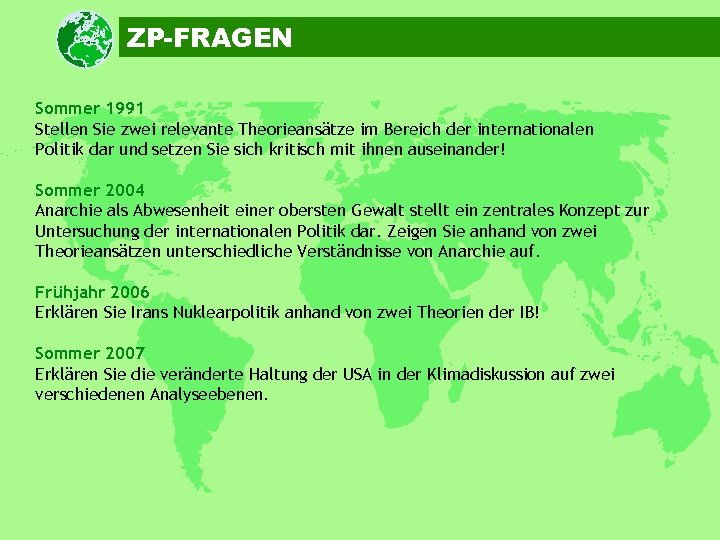 ZP-FRAGEN Sommer 1991 Stellen Sie zwei relevante Theorieansätze im Bereich der internationalen Politik dar