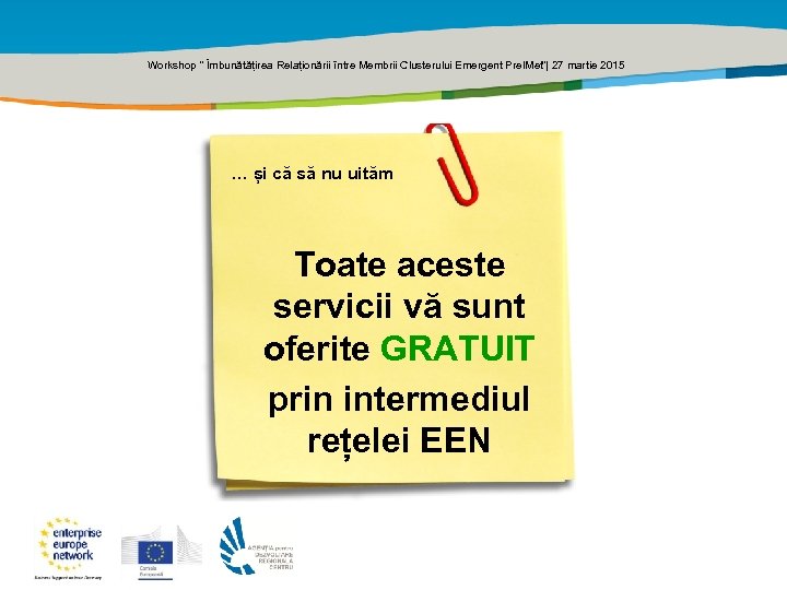 Title of the presentation | Date |0 Workshop ” Îmbunătățirea Relaționării între Membrii Clusterului