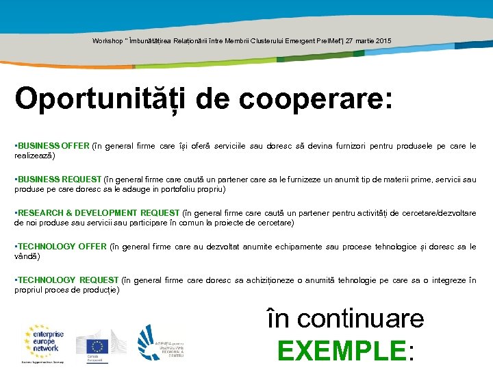 Title of the presentation | Date |0 Workshop ” Îmbunătățirea Relaționării între Membrii Clusterului