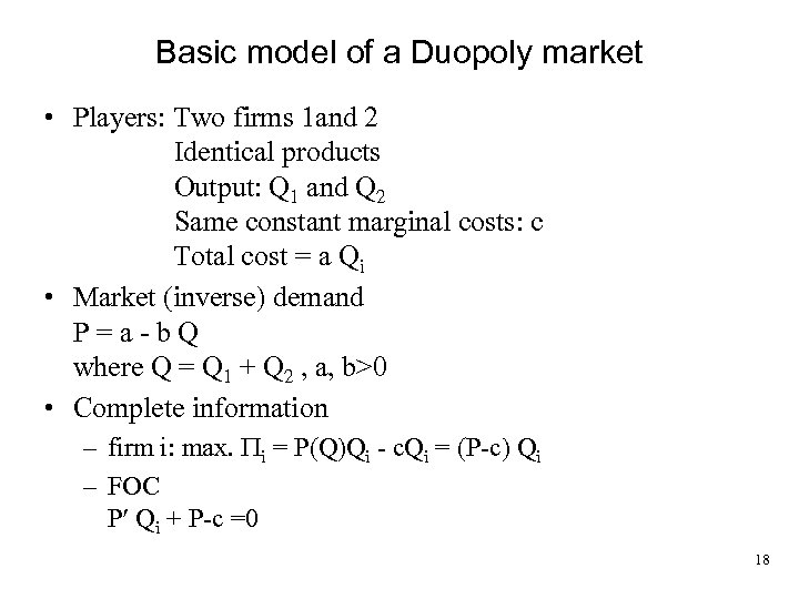 Basic model of a Duopoly market • Players: Two firms 1 and 2 Identical