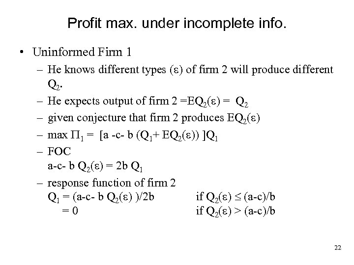 Profit max. under incomplete info. • Uninformed Firm 1 – He knows different types