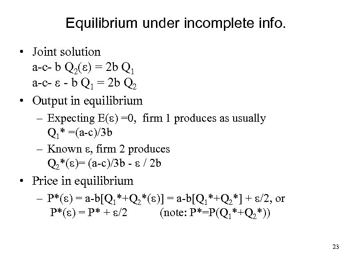 Equilibrium under incomplete info. • Joint solution a-c- b Q 2( ) = 2