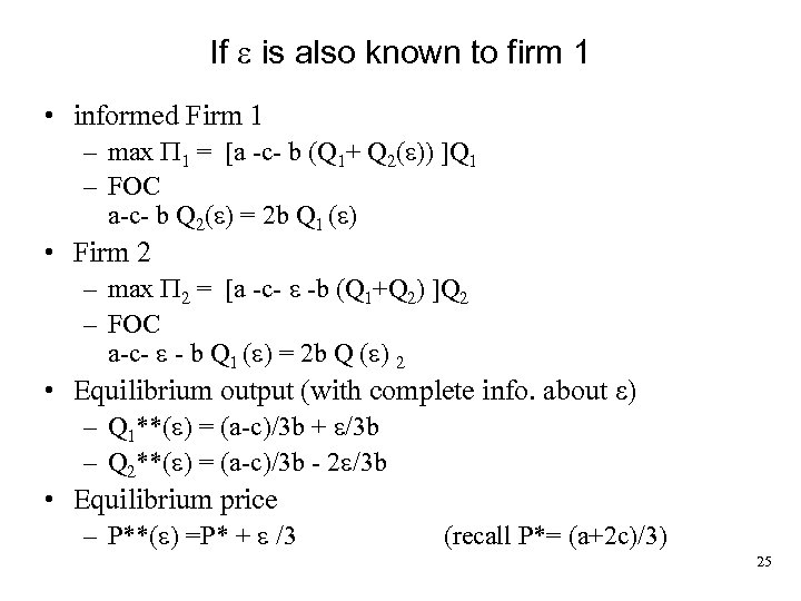 If is also known to firm 1 • informed Firm 1 – max 1