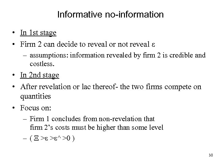 Informative no-information • In 1 st stage • Firm 2 can decide to reveal