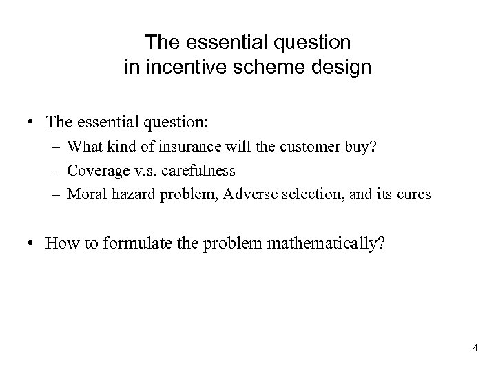 The essential question in incentive scheme design • The essential question: – What kind