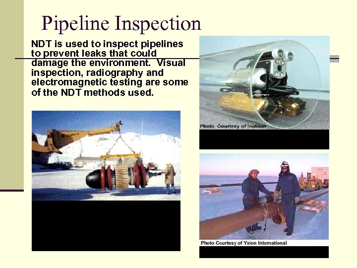 Pipeline Inspection NDT is used to inspect pipelines to prevent leaks that could damage
