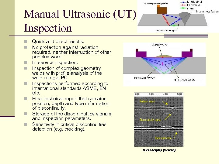 Manual Ultrasonic (UT) Weld Inspection n n n n Quick and direct results. No