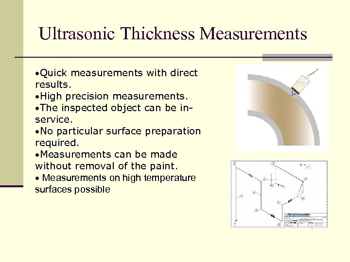 Ultrasonic Thickness Measurements Quick measurements with direct results. High precision measurements. The inspected object