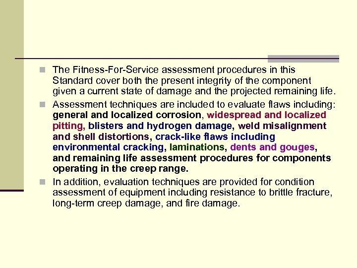 n The Fitness-For-Service assessment procedures in this Standard cover both the present integrity of