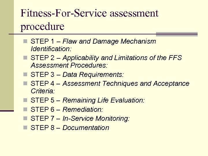  Fitness-For-Service assessment procedure n STEP 1 – Flaw and Damage Mechanism n n
