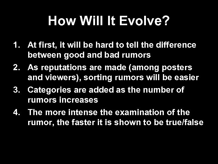 How Will It Evolve? 1. At first, it will be hard to tell the