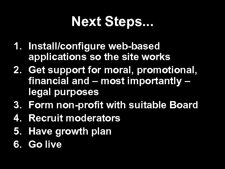 Next Steps. . . 1. Install/configure web-based applications so the site works 2. Get