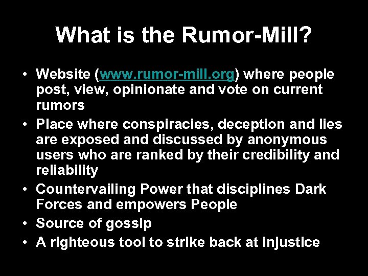 What is the Rumor-Mill? • Website (www. rumor-mill. org) where people post, view, opinionate