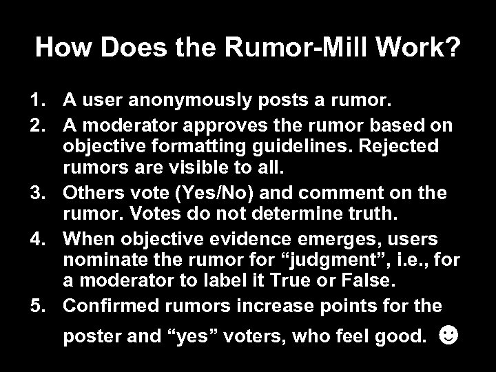 How Does the Rumor-Mill Work? 1. A user anonymously posts a rumor. 2. A