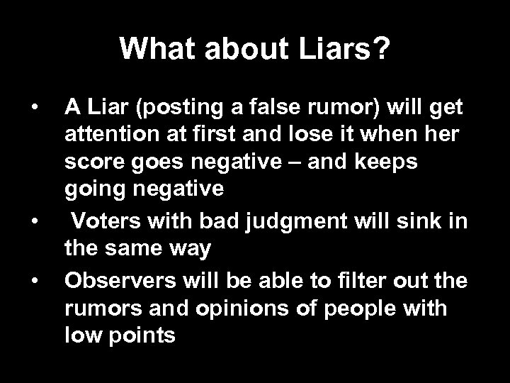 What about Liars? • • • A Liar (posting a false rumor) will get