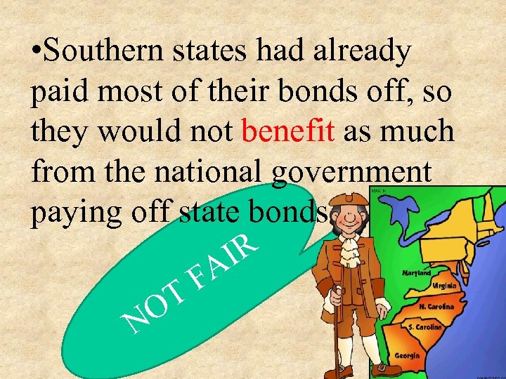  • Southern states had already paid most of their bonds off, so they