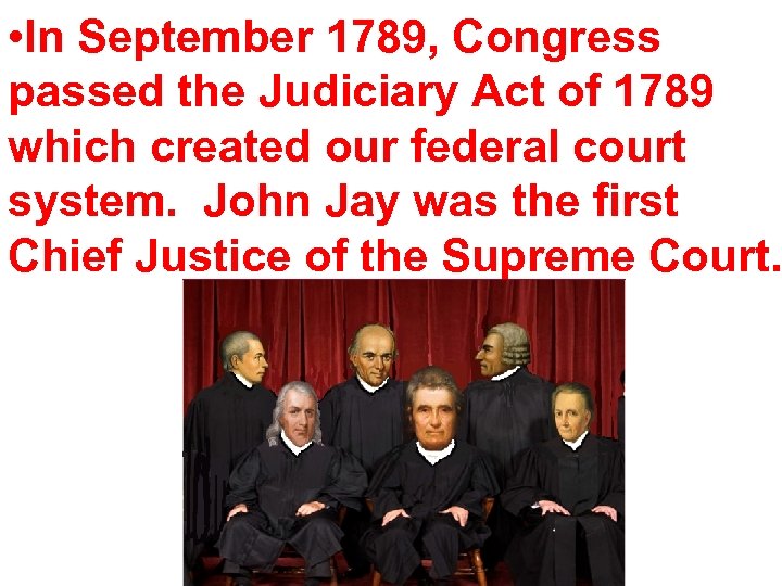  • In September 1789, Congress passed the Judiciary Act of 1789 which created