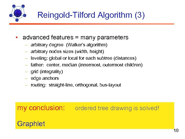 Reingold-Tilford Algorithm (3) • advanced features = many parameters – – – – arbitrary