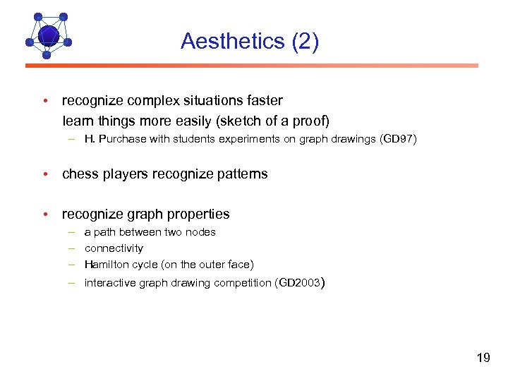 Aesthetics (2) • recognize complex situations faster learn things more easily (sketch of a