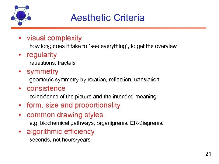 Aesthetic Criteria • visual complexity how long does it take to ”see everything“, to