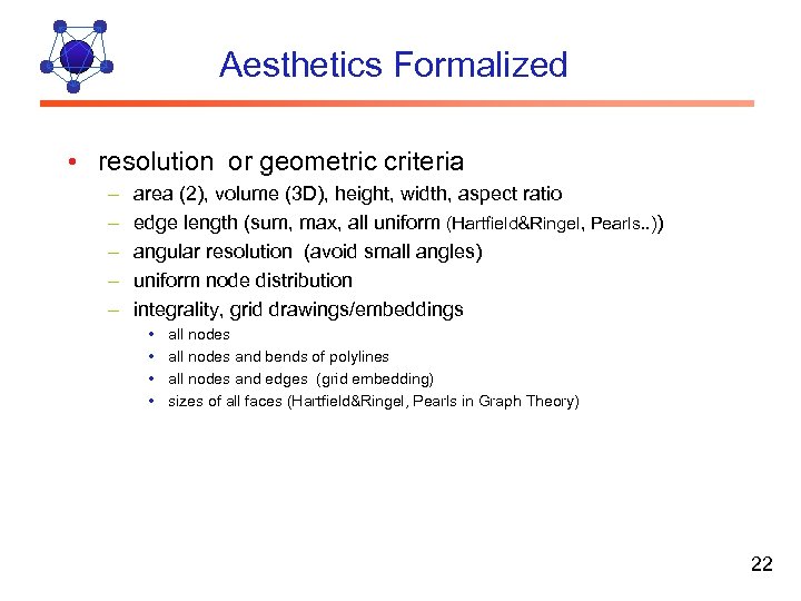 Aesthetics Formalized • resolution or geometric criteria – – – area (2), volume (3