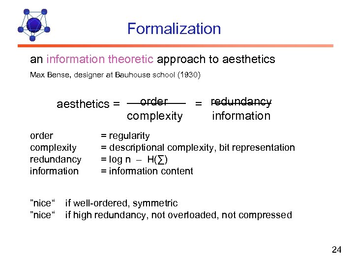 Formalization an information theoretic approach to aesthetics Max Bense, designer at Bauhouse school (1930)