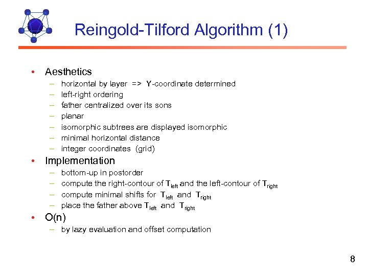 Reingold-Tilford Algorithm (1) • Aesthetics – – – – horizontal by layer => Y-coordinate