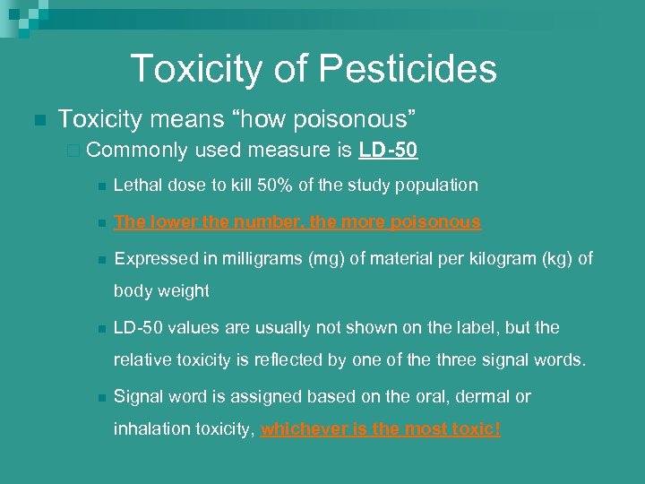 Toxicity of Pesticides n Toxicity means “how poisonous” ¨ Commonly used measure is LD-50