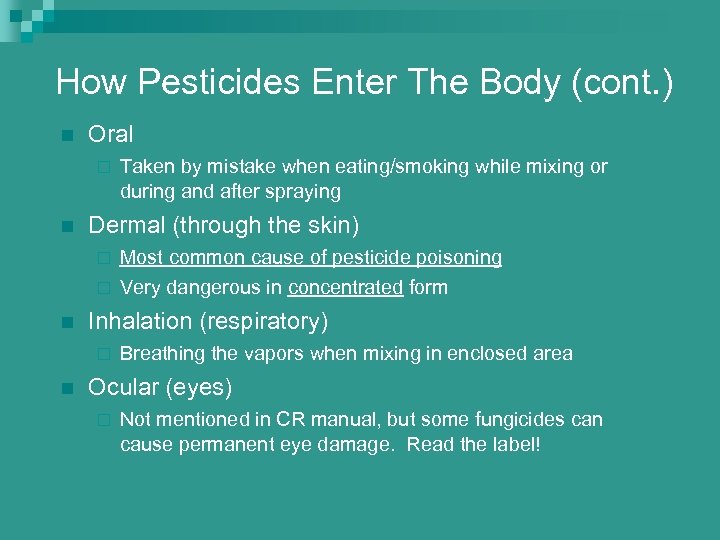 How Pesticides Enter The Body (cont. ) n Oral ¨ n Taken by mistake