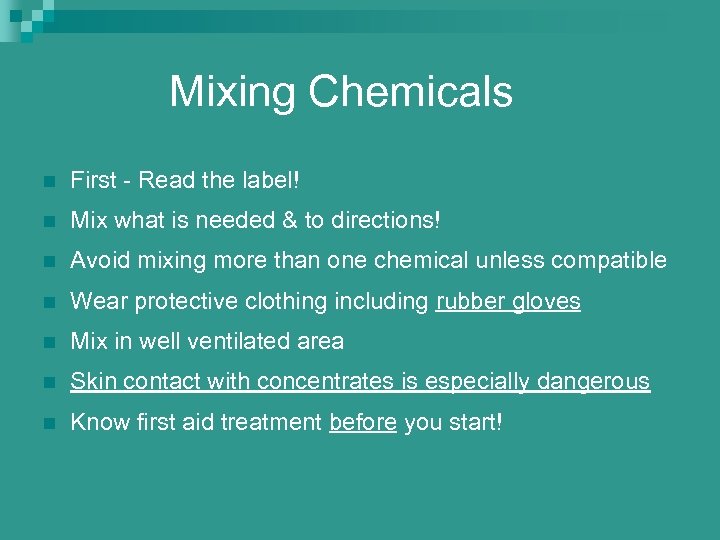 Mixing Chemicals n First - Read the label! n Mix what is needed &