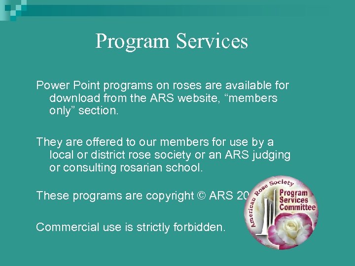 Program Services Power Point programs on roses are available for download from the ARS