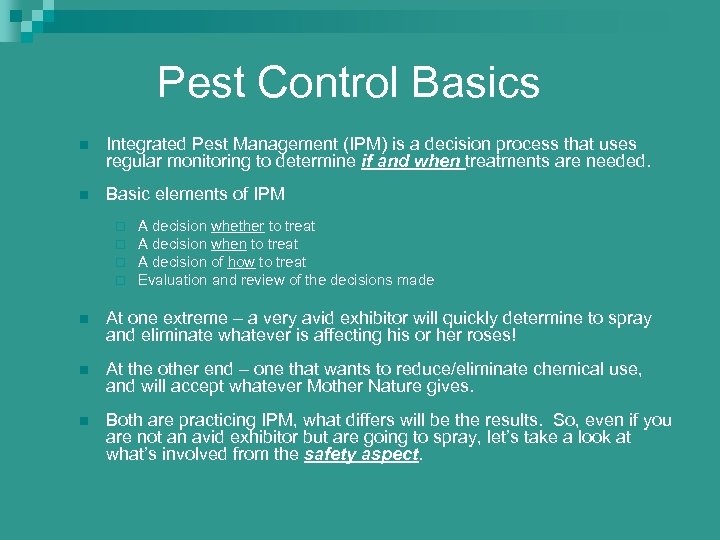 Pest Control Basics n Integrated Pest Management (IPM) is a decision process that uses