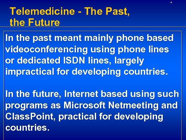 4 Telemedicine - The Past, the Future In the past meant mainly phone based