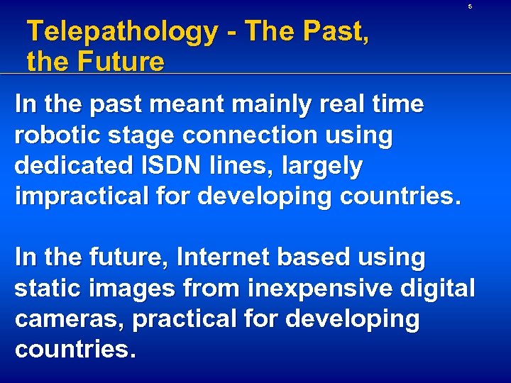 5 Telepathology - The Past, the Future In the past meant mainly real time