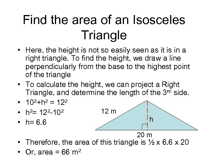 Find the area of an Isosceles Triangle • Here, the height is not so