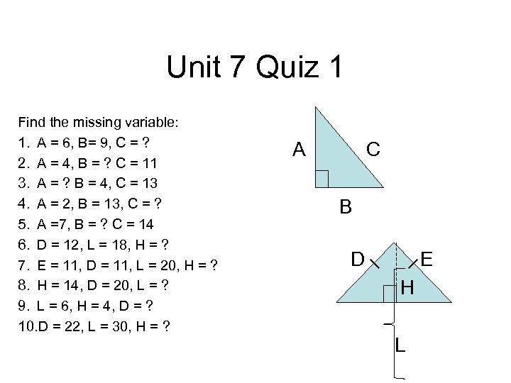 Unit 7 Quiz 1 Find the missing variable: 1. A = 6, B= 9,