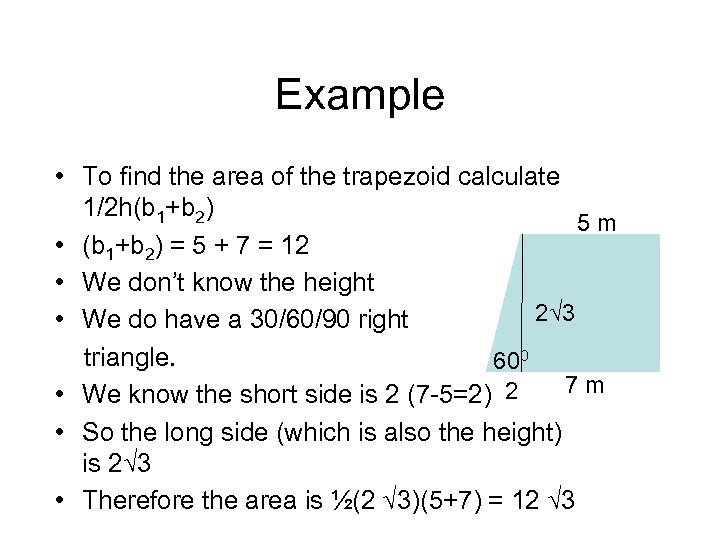 Example • To find the area of the trapezoid calculate 1/2 h(b 1+b 2)