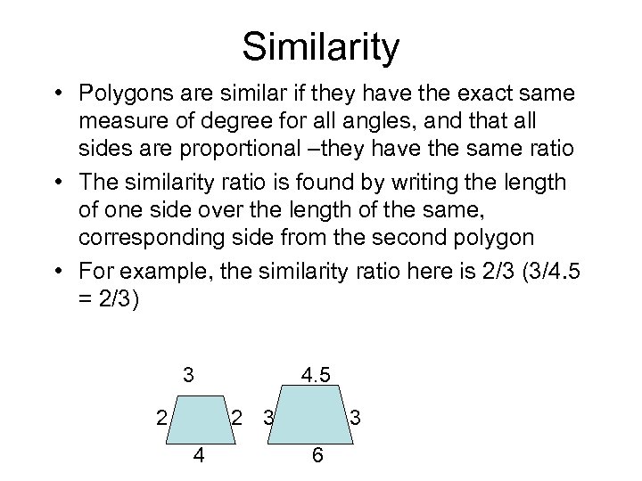 Similarity • Polygons are similar if they have the exact same measure of degree