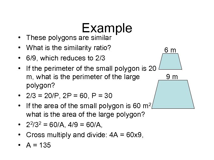  • • • Example These polygons are similar What is the similarity ratio?