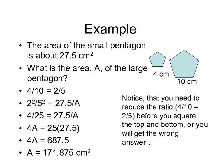 Example • The area of the small pentagon is about 27. 5 cm 2