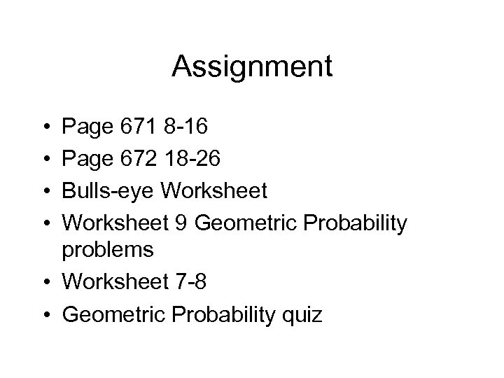 Assignment • • Page 671 8 -16 Page 672 18 -26 Bulls-eye Worksheet 9