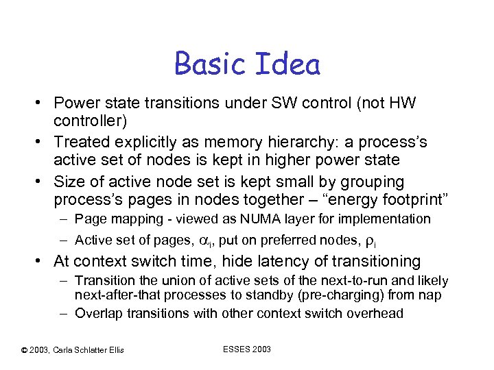 Basic Idea • Power state transitions under SW control (not HW controller) • Treated