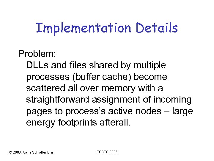 Implementation Details Problem: DLLs and files shared by multiple processes (buffer cache) become scattered