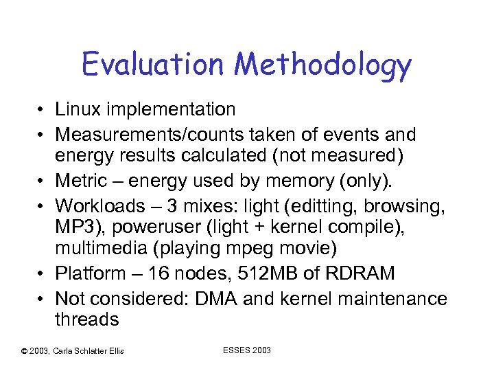 Evaluation Methodology • Linux implementation • Measurements/counts taken of events and energy results calculated