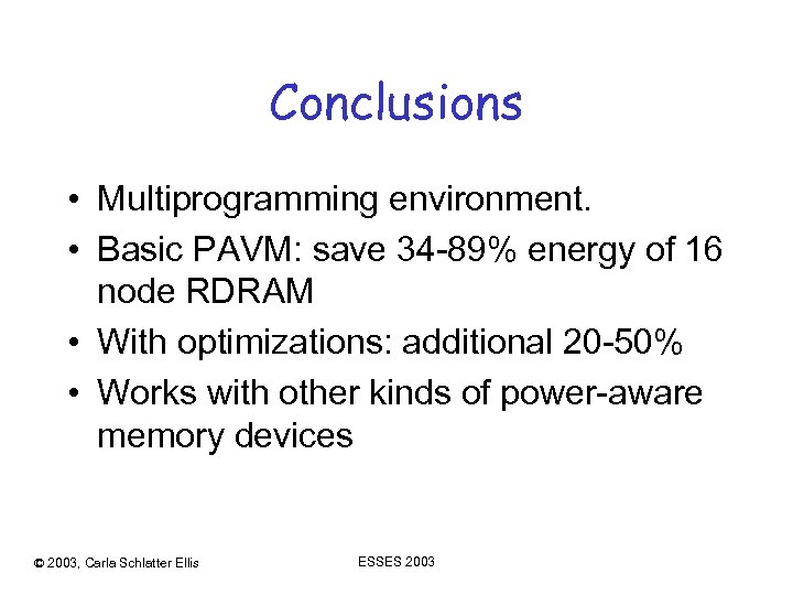 Conclusions • Multiprogramming environment. • Basic PAVM: save 34 -89% energy of 16 node