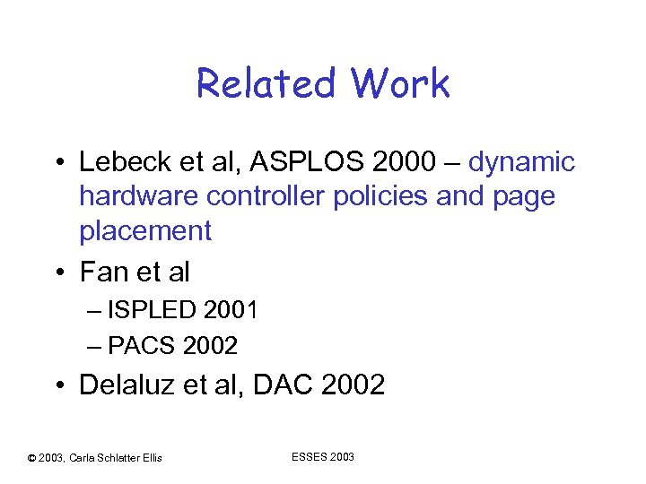 Related Work • Lebeck et al, ASPLOS 2000 – dynamic hardware controller policies and