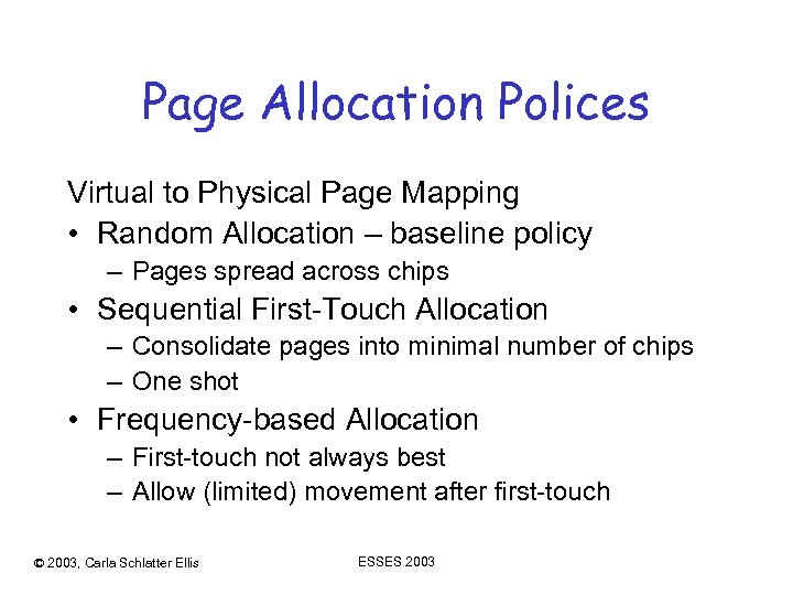 Page Allocation Polices Virtual to Physical Page Mapping • Random Allocation – baseline policy