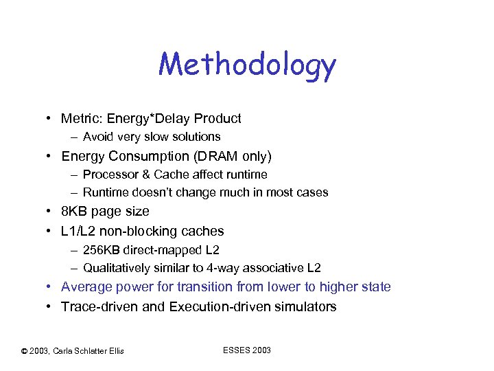 Methodology • Metric: Energy*Delay Product – Avoid very slow solutions • Energy Consumption (DRAM