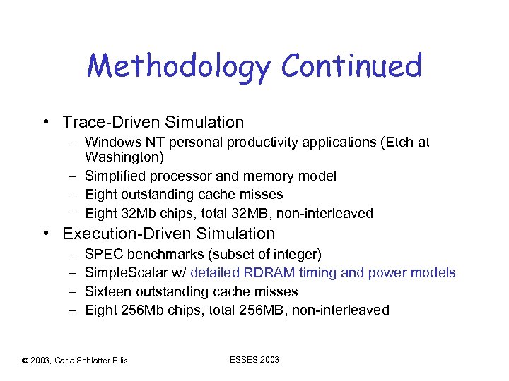 Methodology Continued • Trace-Driven Simulation – Windows NT personal productivity applications (Etch at Washington)