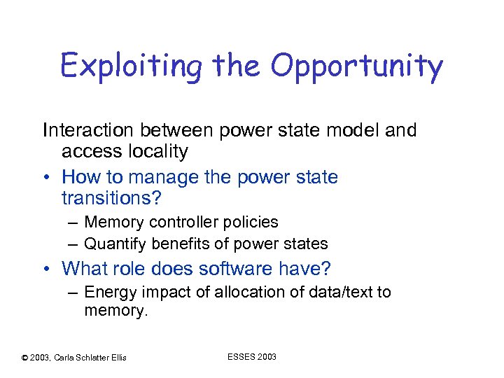 Exploiting the Opportunity Interaction between power state model and access locality • How to